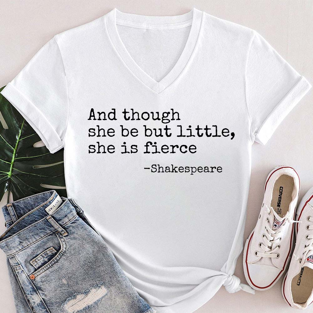 And Though She Be But Little She Is Fierce Teacher Female V-Neck T-Shirt