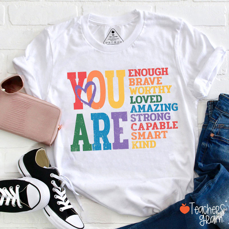 You Are Enough Brave Worthy Loved Teacher T-Shirt