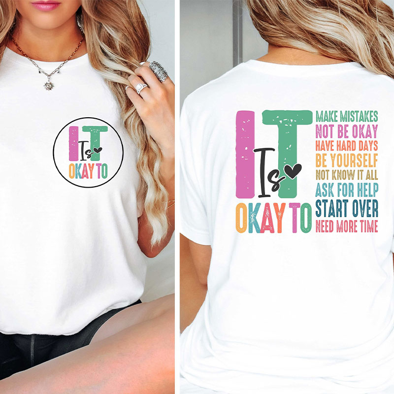 It Is Okay To Teacher Two Sided T-Shirt