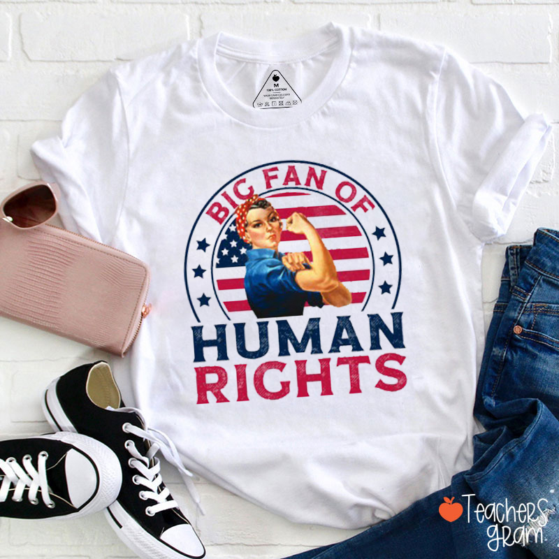 Big Fan Of Human Rights Spread The Love Teacher T-Shirt
