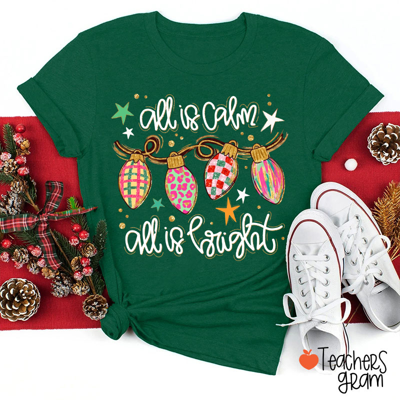 All Is Calm All Is Bright Christmas Lights Teacher T-Shirt