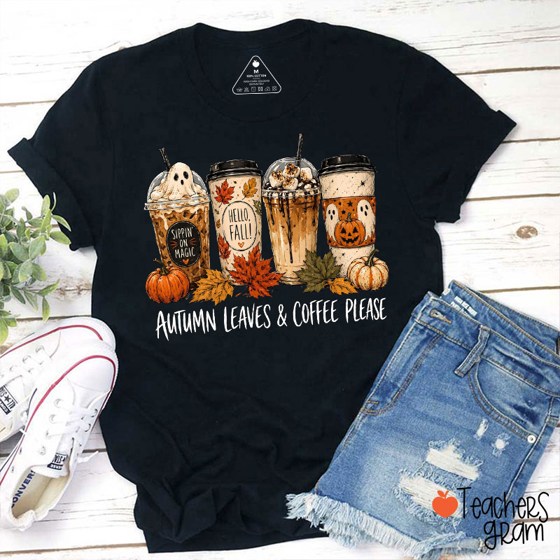 Autumn Leaves Coffee Please Fall Ghost Coffee Teacher T-Shirt