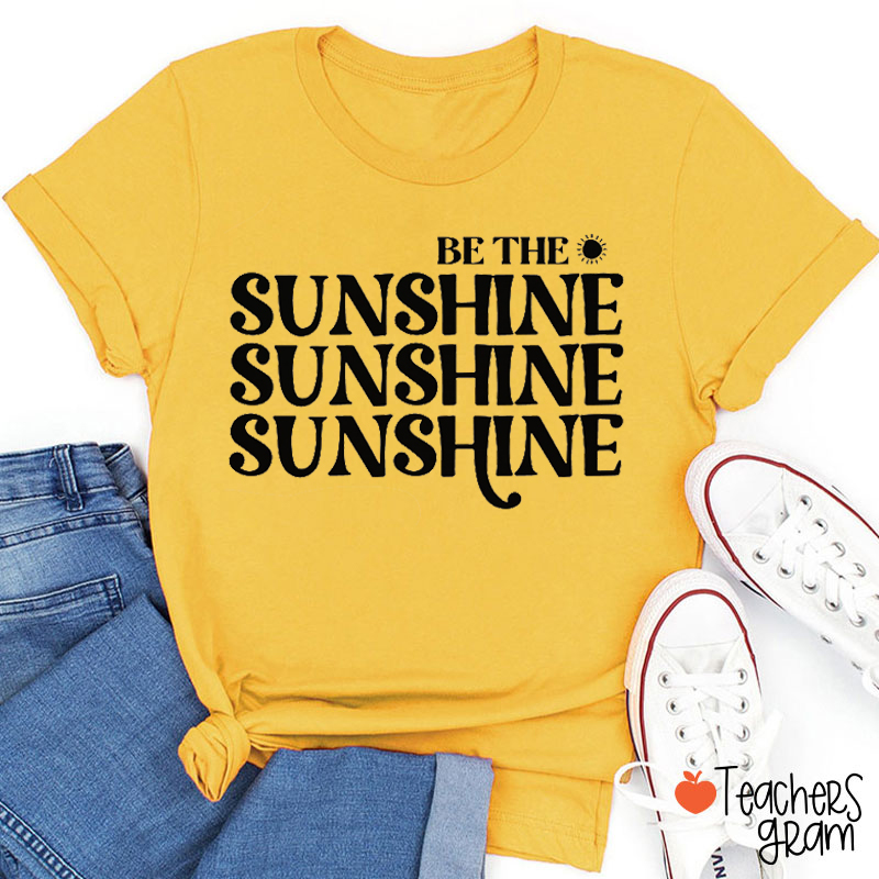 Be The Sunshine Inspirational Teacher T-Shirt