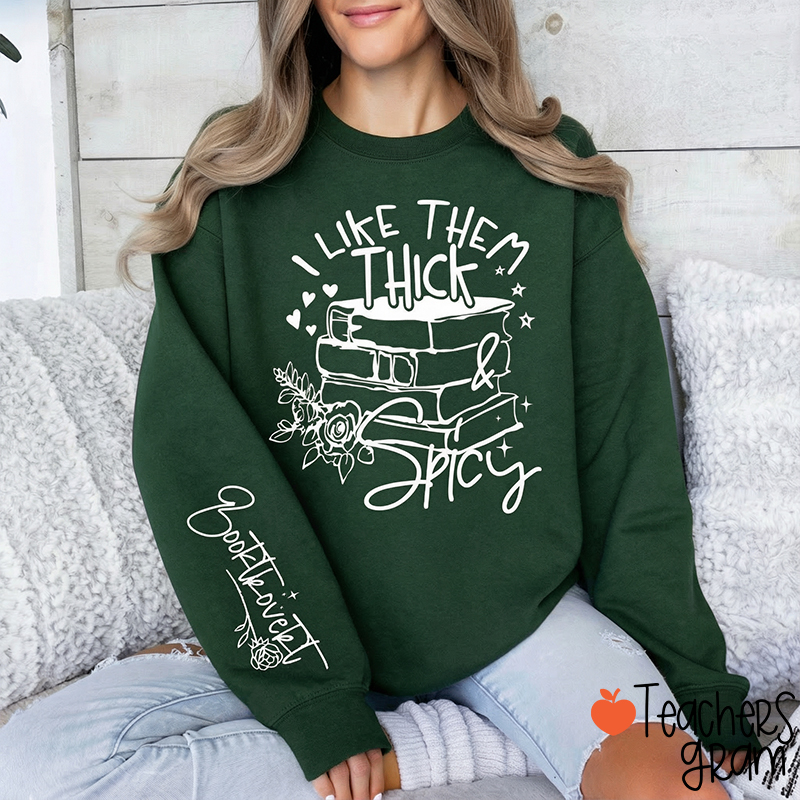 I Like Them Thick And Spicy Booktrovert Teacher Sleeve Print Sweatshirt