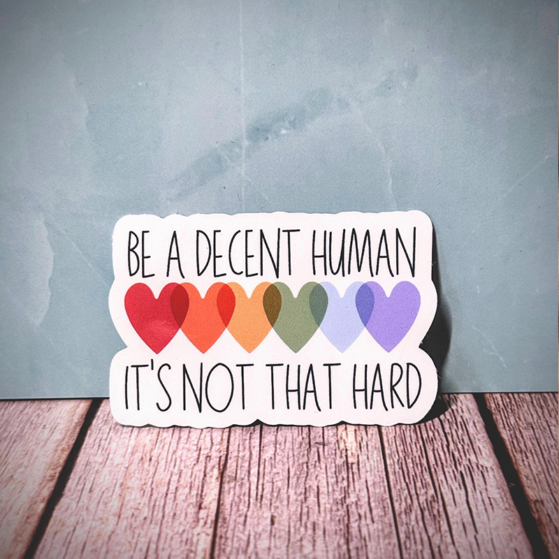 Be A Decent Human It's Not That Hard Teacher Stickers