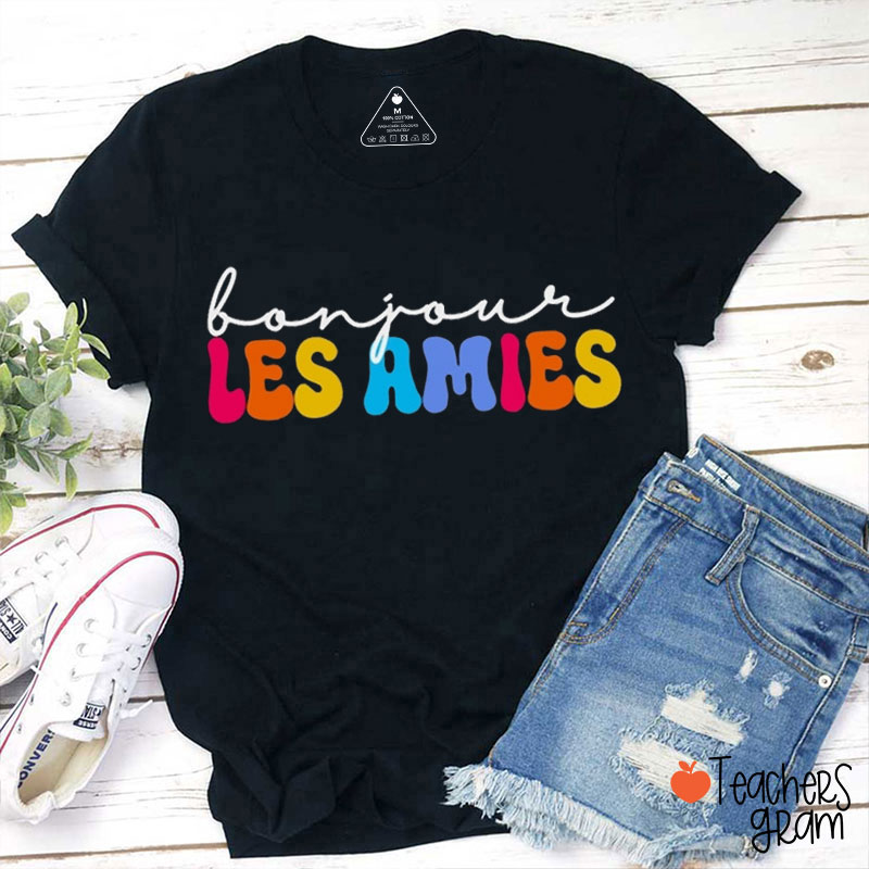 Bonjour Les Amies French Teacher T-Shirt