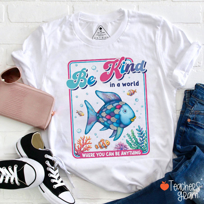Sea Fish Be Kind In A World Teacher T-Shirt