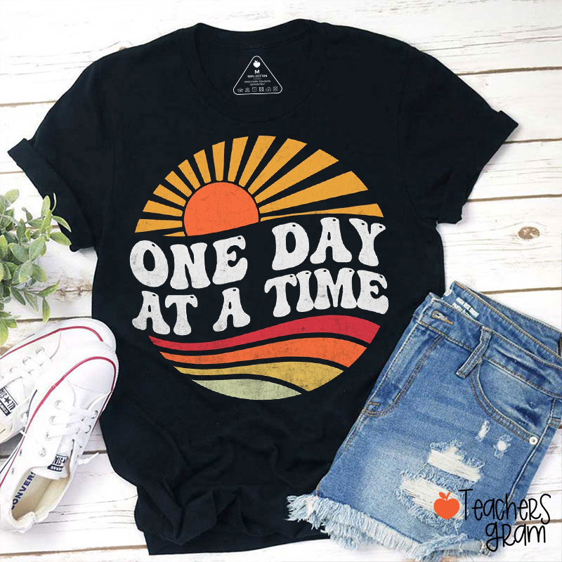 One Day At A Time Teacher T-Shirt