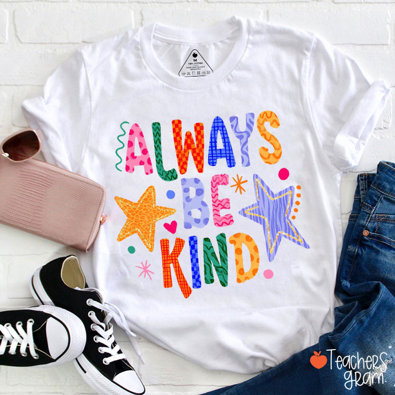 Always Be Kind Teacher T-Shirt