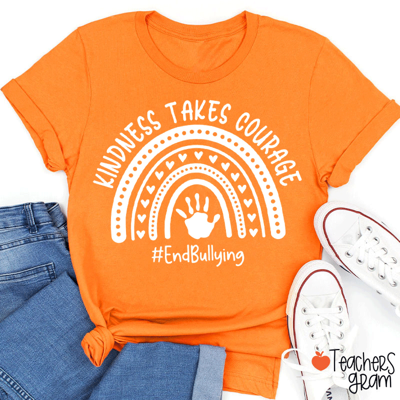 Kindness Takes Courage End Bullying Teacher T-Shirt