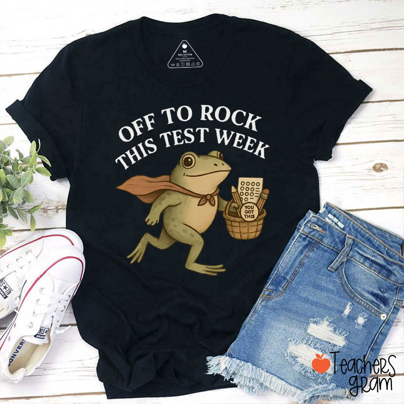 Off To Rock This Test Week Teacher T-Shirt