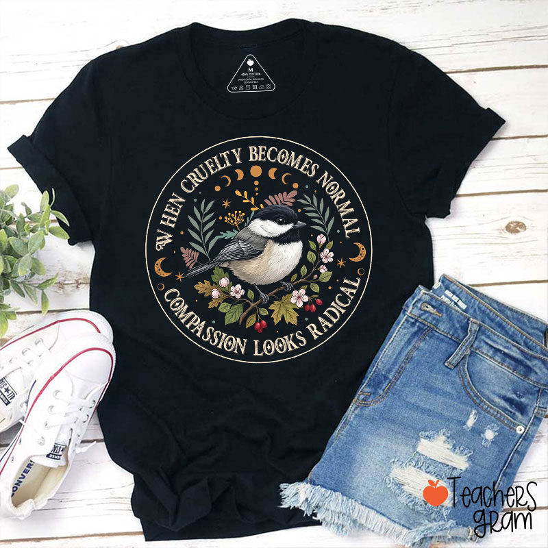When Cruelty Becomes Normal Teacher T-Shirt