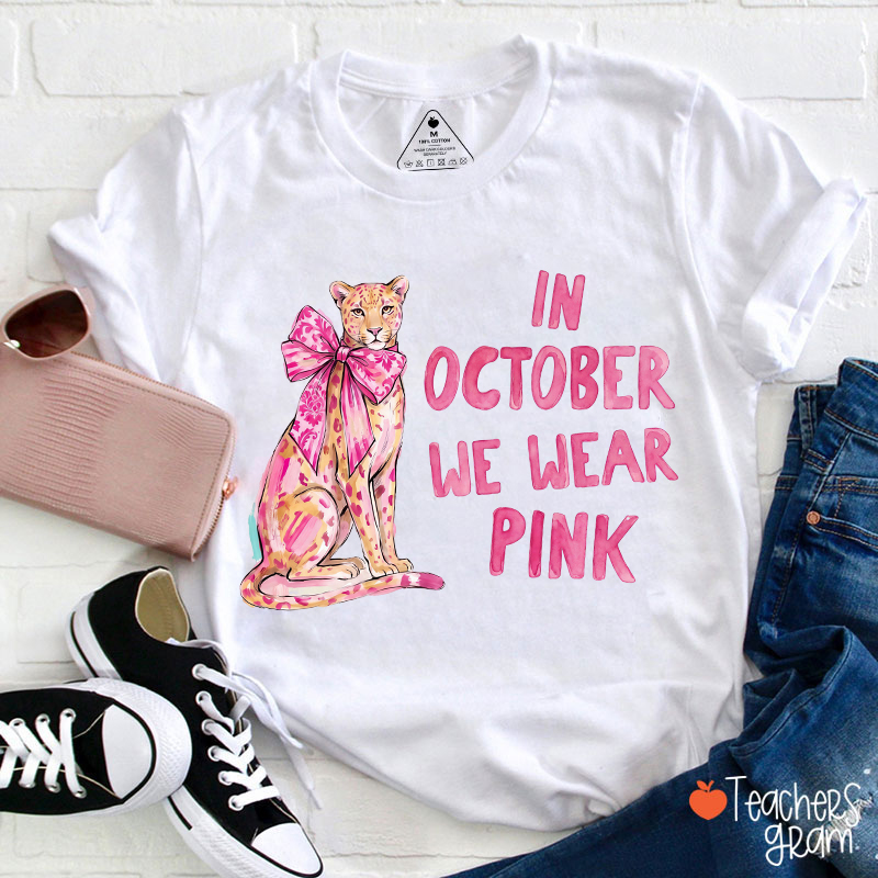 In October We Wear Pink Pink Leopard Teacher T-Shirt