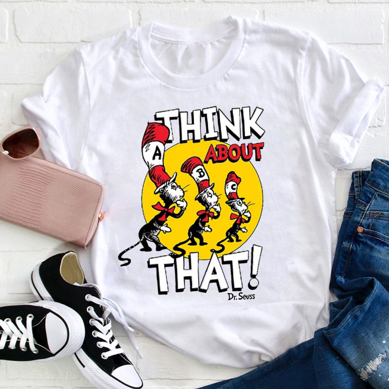 Think About That Teacher T-Shirt