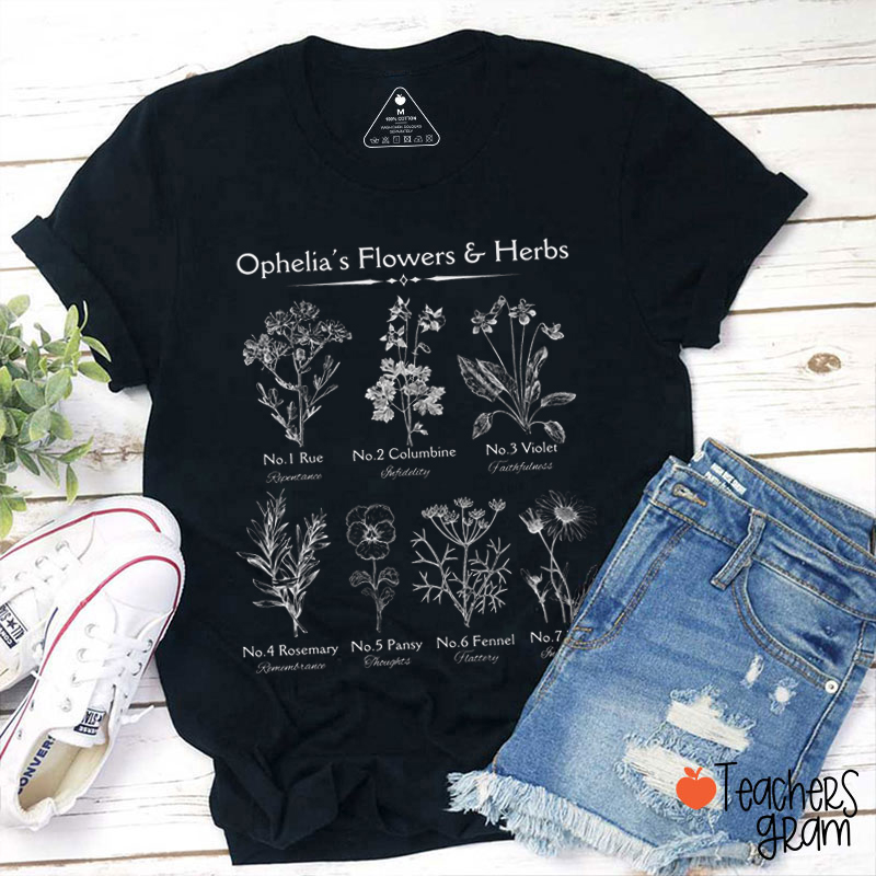 Ophelia's Flowers Herbs Teacher T-Shirt