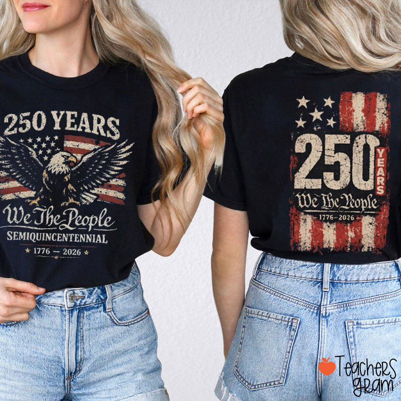 250 Years We The People Semiquincentennial Teacher Two Sided T-Shirt