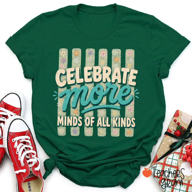 Celebrate More Minds Of All Kinds Teacher T-Shirt