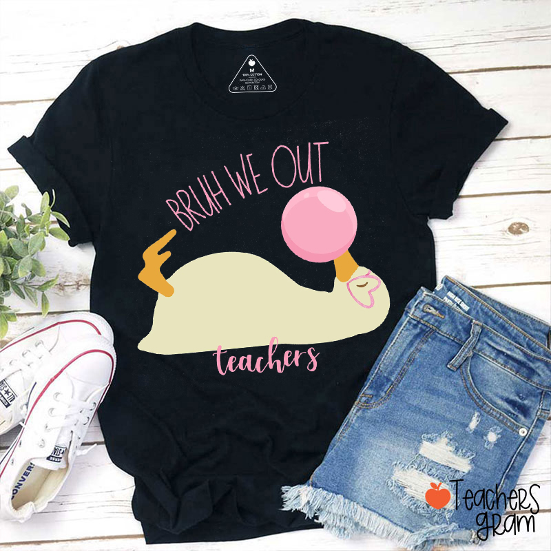 Bruh We Out Silly Goose Teacher T-Shirt