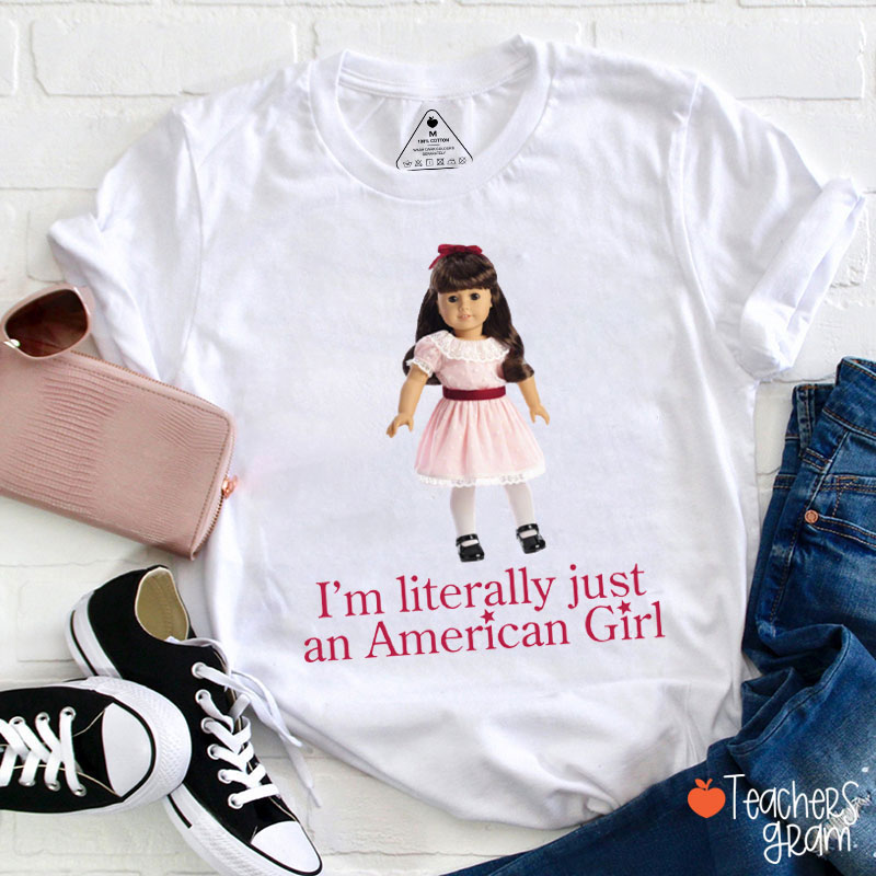 I Am Just An American Girl Teacher T-Shirt