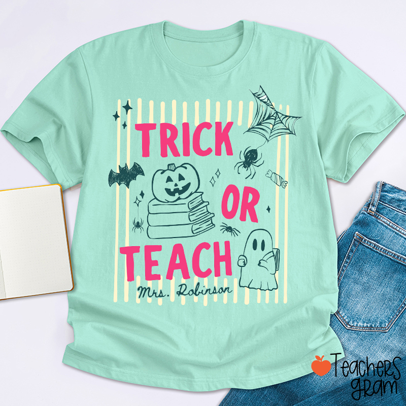 Trick Or Teach Halloween Teacher T-Shirt