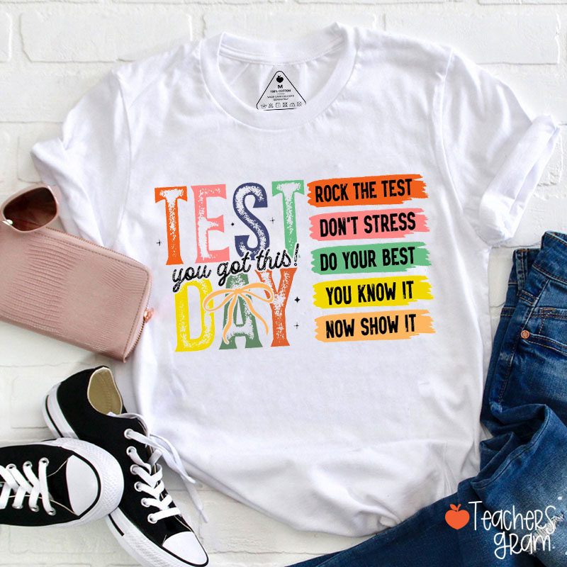 Test Day You Got This Teacher T-Shirt