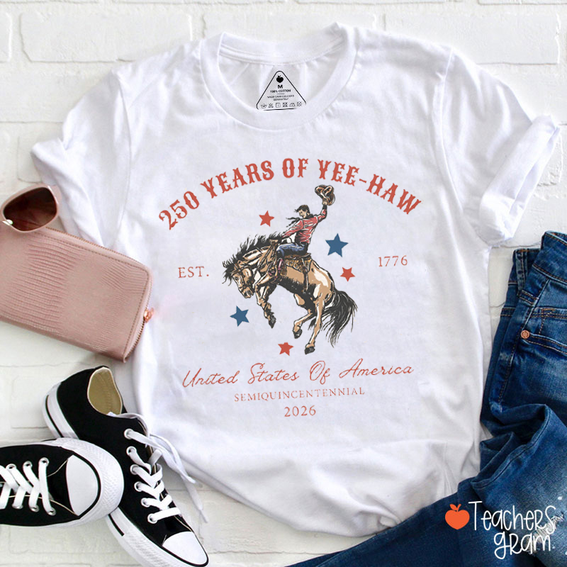 250 Years Of Yee-Haw Teacher T-Shirt