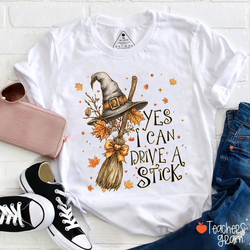 Yes I Can Drive A Stick Teacher T-Shirt