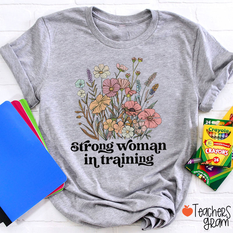 Strong Woman In Training Teacher T-Shirt