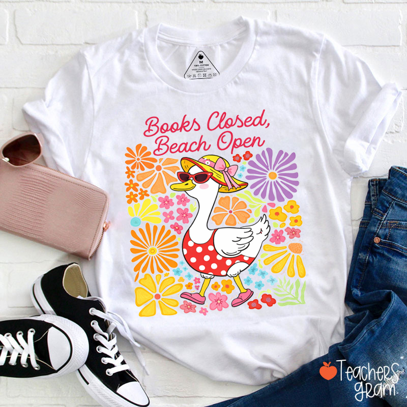 Books Closed Beach Open Teacher T-Shirt