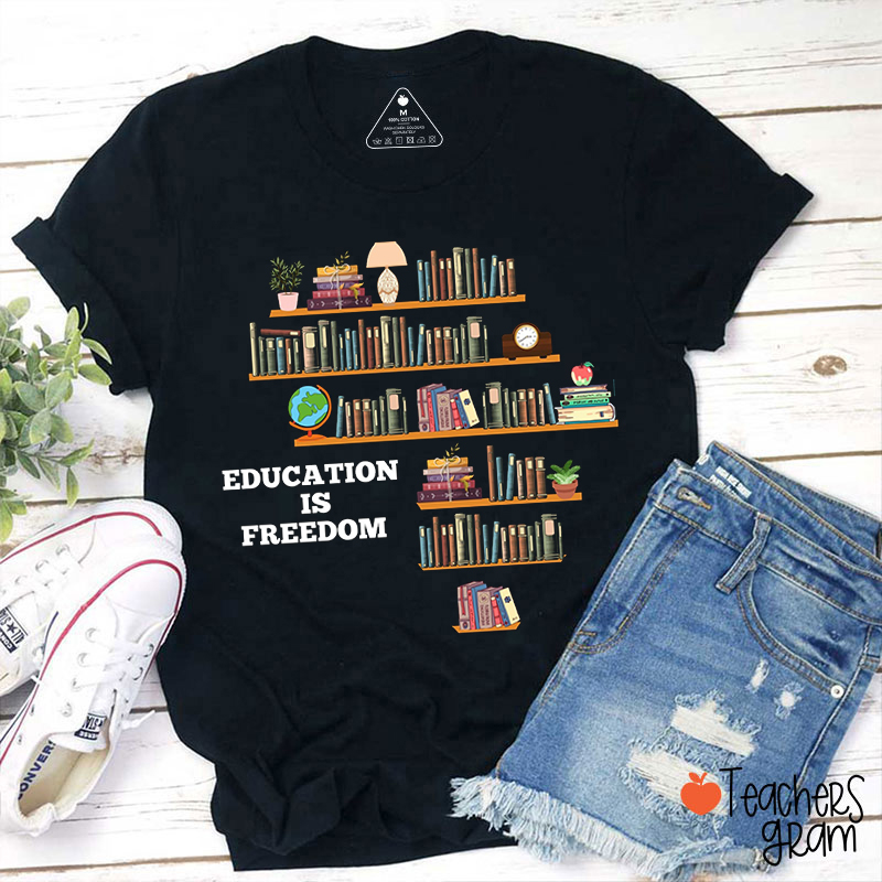 Education Is Freedom Teacher T-Shirt