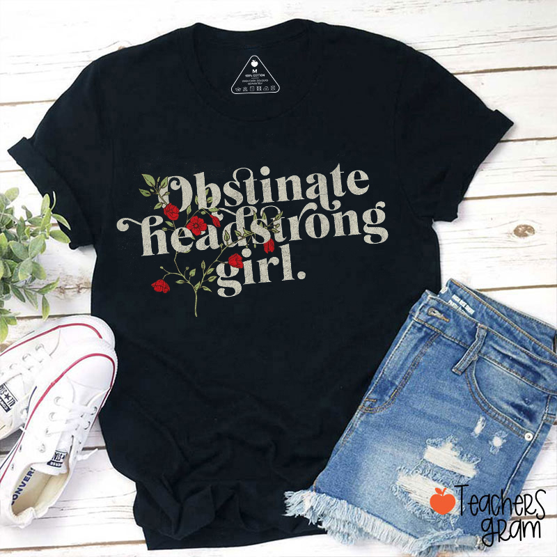 Obstinate Headstrong Girl Teacher T-Shirt