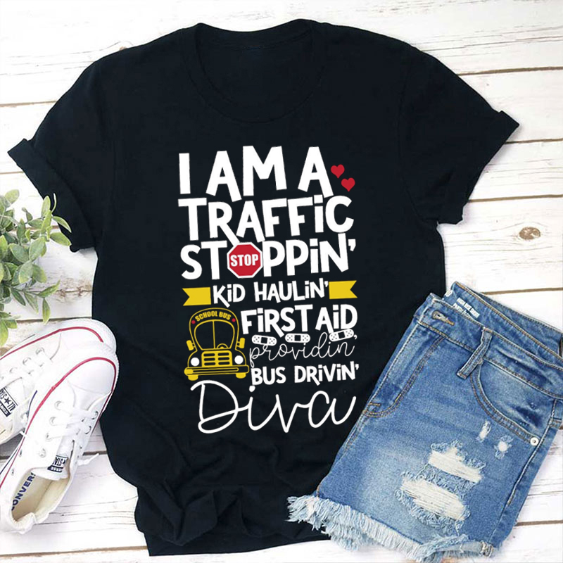 I Am A Traffic Stopping Bus Driving Diva Teacher T-Shirt