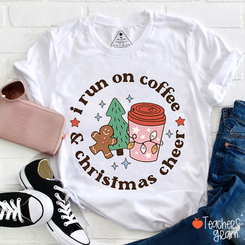 I Run On Coffee And Christmas Cheer Teacher T-Shirt