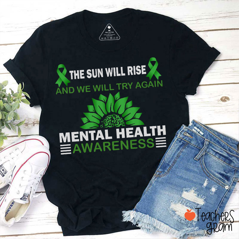The Sun Will Rise And We Will Try Again Teacher T-Shirt