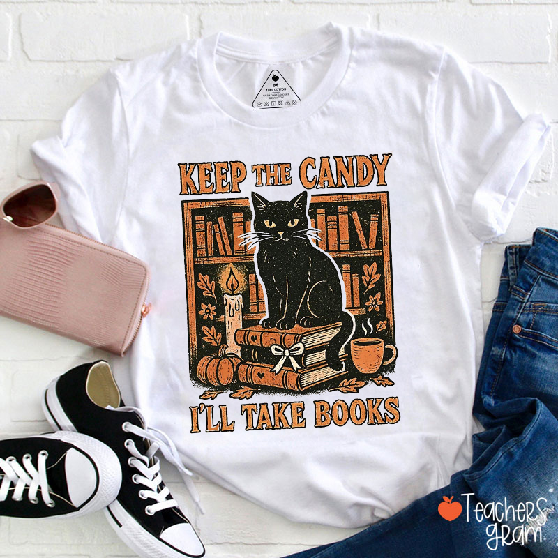 Keep The Candy I'll Take Books Teacher T-Shirt