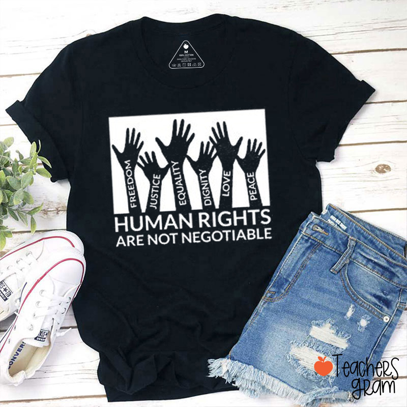 Human Rights Are Not Negotiable Teacher T-Shirt