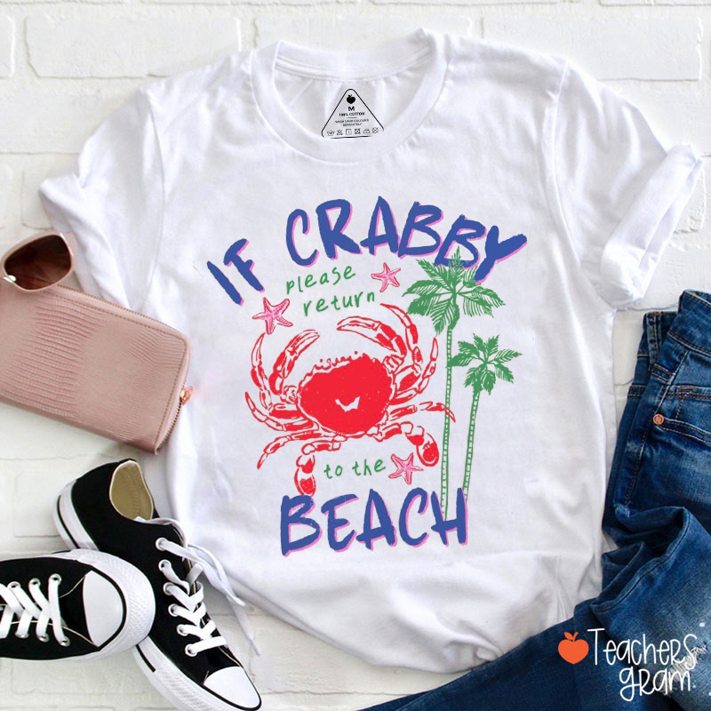If Crabby Please Return To The Beach Teacher T-Shirt