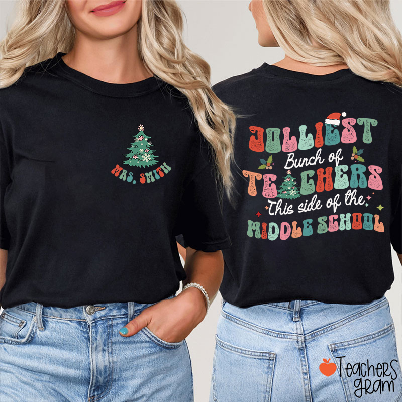 Personalized Name Jolliest Bunch Of Teachers This Side Of The Middle School Teacher Two Sided T-Shirt
