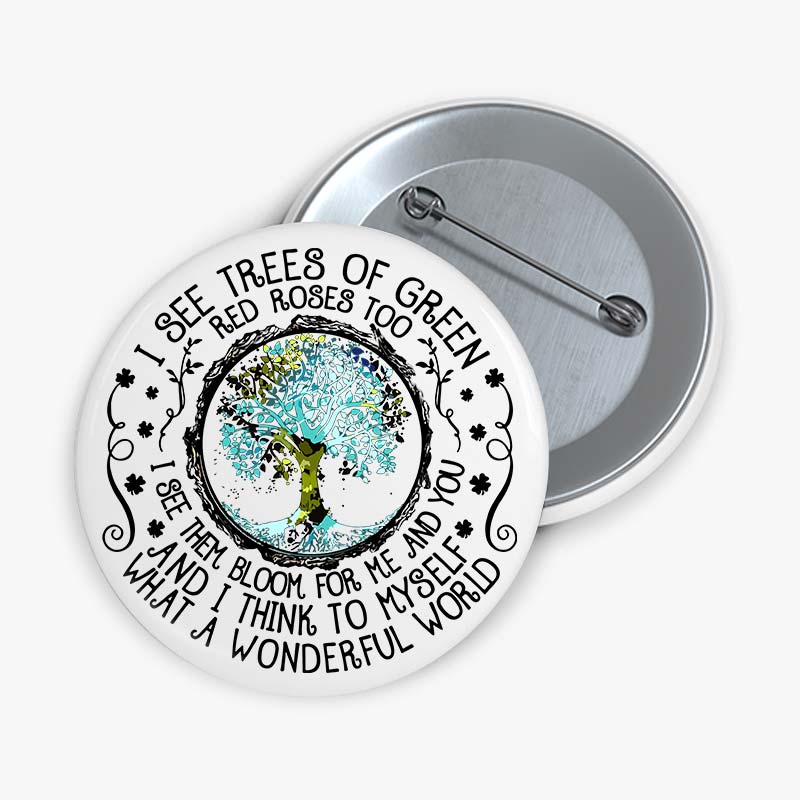 I See Trees Of Green Red Roses Too Teacher Pinback Button
