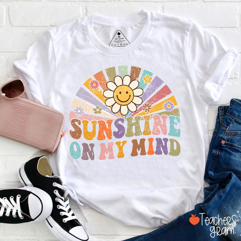 Sunshine On My Mind Teacher T-Shirt