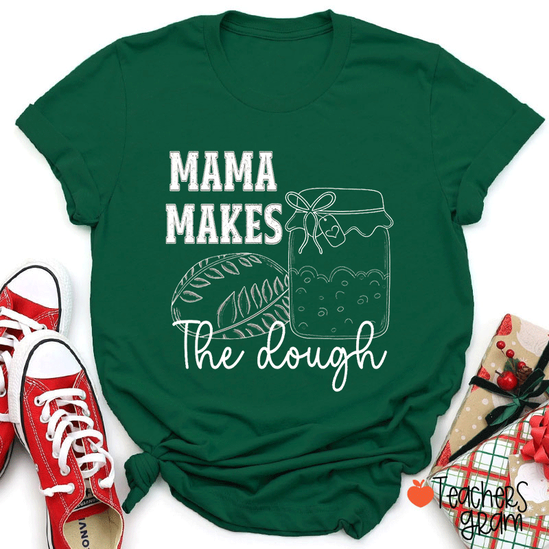 Mama Makes The Dough Teacher T-shirt