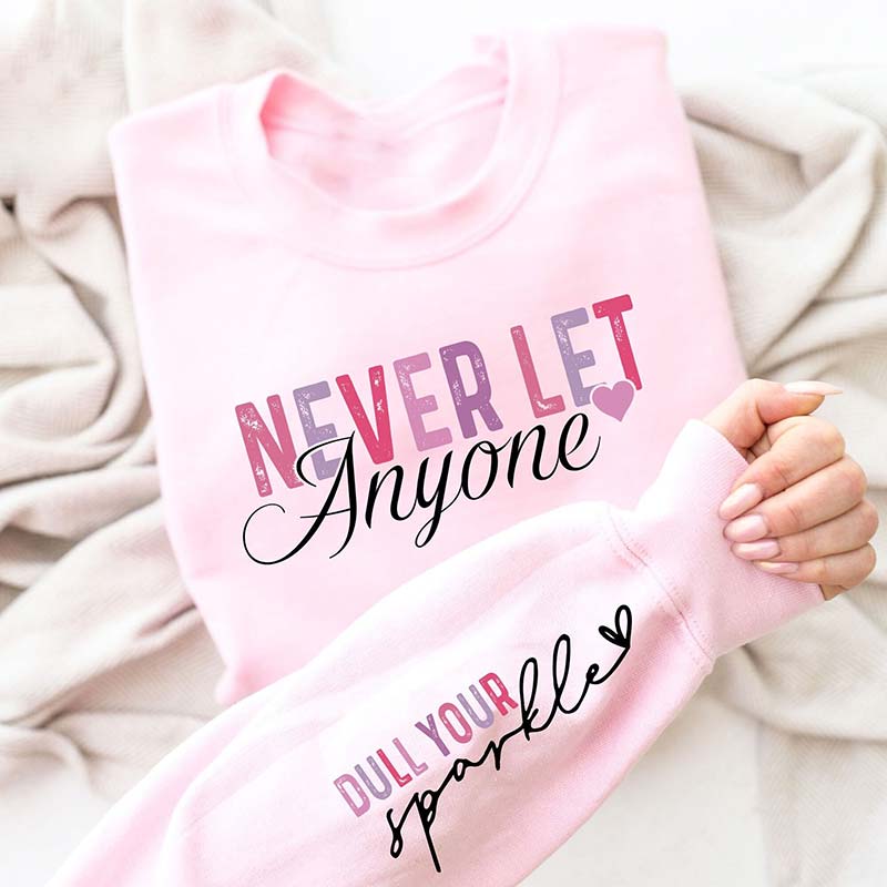 Never Let Anyone Dull Your Sparkle Teacher Sleeve Print Sweatshirt