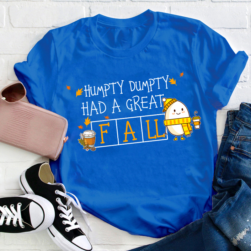 Humpty Dumpty Had A Great Fall Teacher T-Shirt