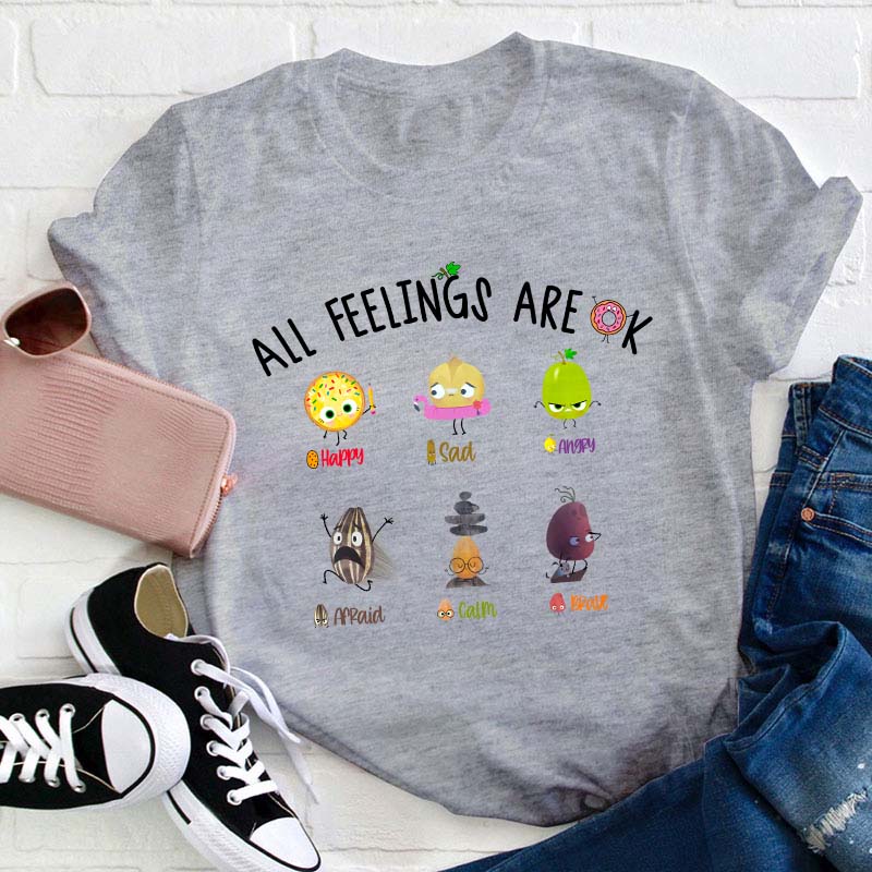All Feelings Are Ok Teacher T-Shirt