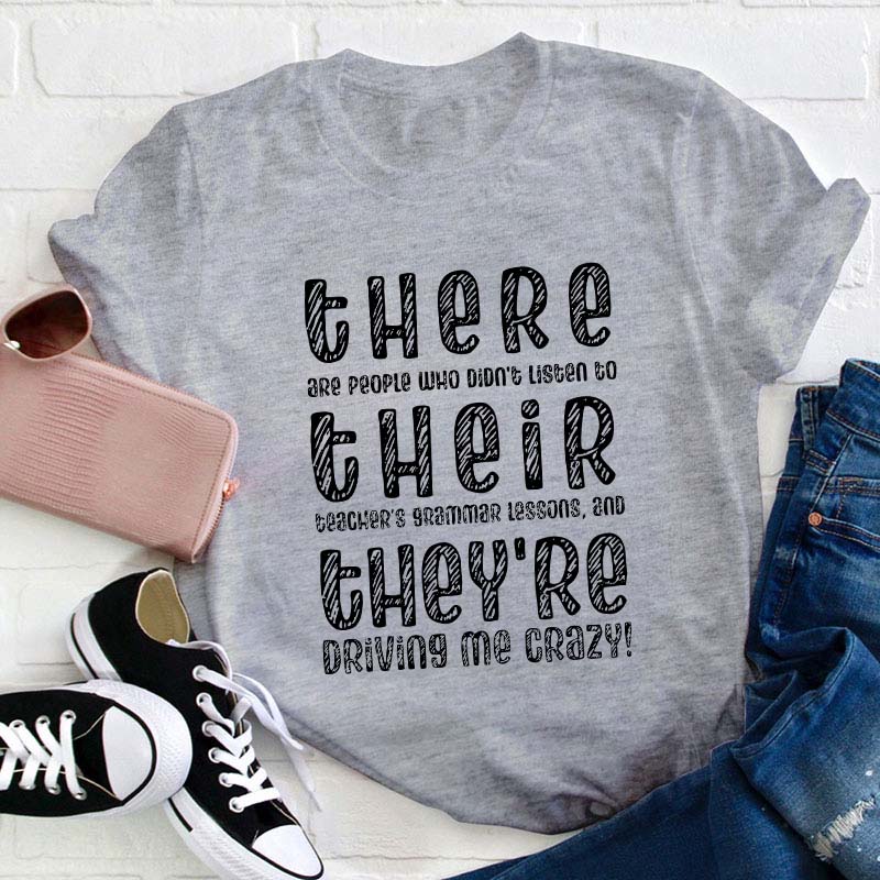 There Their They're Driving Me Crazy Teacher T-Shirt