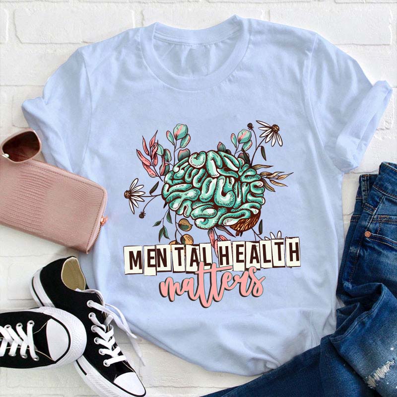 Mental Health Matters Teacher T-Shirt