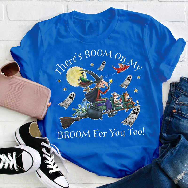 There's Room On My Broom For You Too Teacher T-Shirt