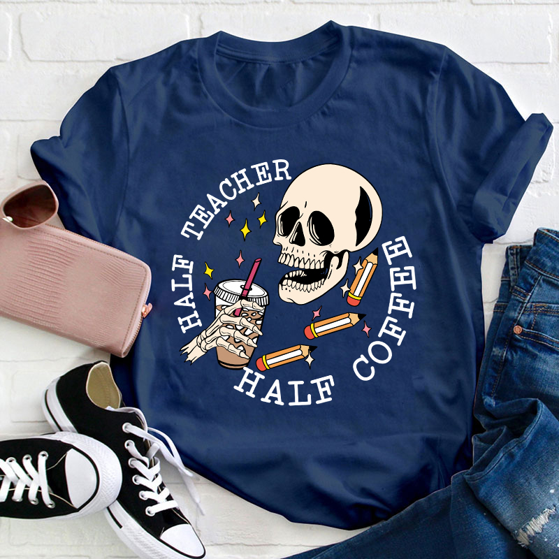 Half Teacher Half Coffee Teacher T-Shirt