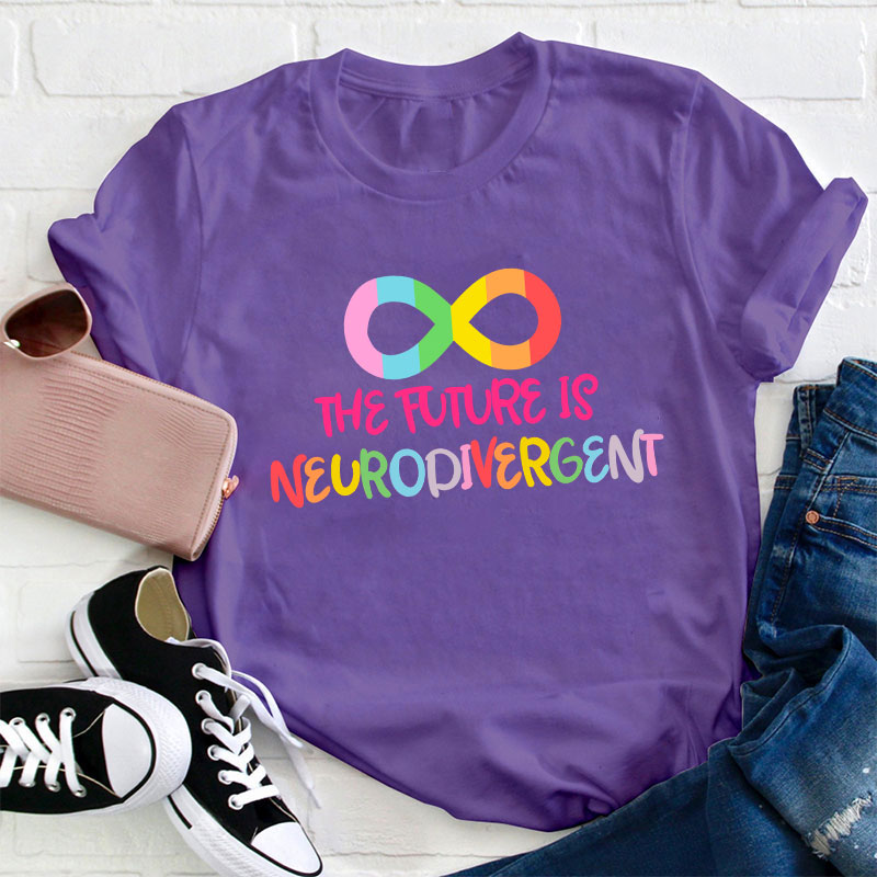 The Future Is Neurodivergent Teacher T-Shirt