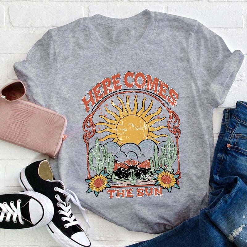 Here Comes The Sun Teacher T-Shirt